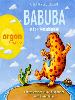 cover image of Babuba und die Kuscheltierinsel--Fantasiereisen zum Entspannen und Einschlafen--Babuba--Fantasiereisen für Kinder ab 2 Jahren, Band 5 (Ungekürzte Autorenlesung)